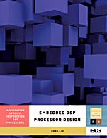 Embedded DSP Processor Design: Application Specific Instruction Set Processors - ISBN 9780123741233