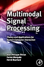 Multimodal Signal Processing: Theory and Applications for Human-Computer Interaction - ISBN 9780123748256