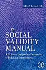 The Social Validity Manual: A Guide to Subjective Evaluation of Behavior Interventions - ISBN 9780123748973