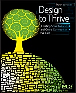 Design to Thrive: Creating Social Networks and Online Communities that Last - ISBN 9780123749215