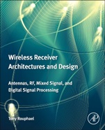 Wireless Receiver Architectures and Design: Antennas, RF, Synthesizers, Mixed Signal, and Digital Signal Processing - ISBN 9780123786401
