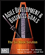 Agile Development and Business Goals: The Six Week Solution - ISBN 9780123815200