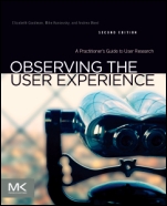 Observing the User Experience: A Practitioners Guide to User Research - ISBN 9780123848697