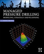 Managed Pressure Drilling: Modeling, Strategy and Planning - ISBN 9780123851246