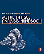 Metal Fatigue Analysis Handbook: Practical Problem-solving Techniques for Computer-aided Engineering - ISBN 9780123852045