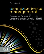 User Experience Management: Essential Skills for Leading Effective UX Teams - ISBN 9780123854964
