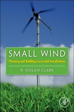 Small Wind: Planning and Building Successful Installations - ISBN 9780123859990