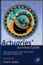 Actuaries Survival Guide: How to Succeed in One of the Most Desirable Professions - ISBN 9780123869432
