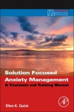 Solution Focused Anxiety Management: A Treatment and Training Manual - ISBN 9780123944214