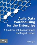 Agile Data Warehousing for the Enterprise: A Guide for Solution Architects and Project Leaders - ISBN 9780123964649