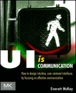 UI is Communication: How to Design Intuitive, User Centered Interfaces by Focusing on Effective Communication - ISBN 9780123969804