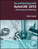 Up and Running with AutoCAD 2013: 2D Drawing and Modeling - ISBN 9780123984081