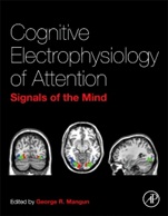 Cognitive Electrophysiology of Attention: Signals of the Mind - ISBN 9780123984517