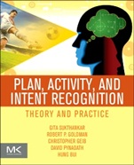 Plan, Activity, and Intent Recognition: Theory and Practice - ISBN 9780123985323