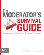 The Moderators Survival Guide: Handling Common, Tricky, and Sticky Situations in User Research - ISBN 9780124047006