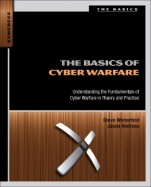 The Basics of Cyber Warfare: Understanding the Fundamentals of Cyber Warfare in Theory and Practice - ISBN 9780124047372