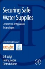 Securing Safe Water Supplies: Comparison of Applicable Technologies - ISBN 9780124058866