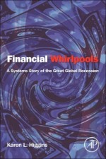 Financial Whirlpools: A Systems Story of the Great Global Recession - ISBN 9780124059054