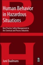 Human Behavior in Hazardous Situations: Best Practice Safety Management in the Chemical and Process Industries - ISBN 9780124072091