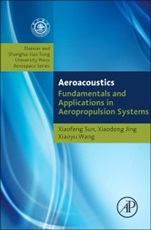 Fundamentals of Aeroacoustics with Applications to Aeropropulsion Systems: Elsevier and Shanghai Jiao Tong University Press Aerospace Series - ISBN 9780124080690