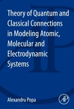 Theory of Quantum and Classical Connections in Modeling Atomic, Molecular and Electrodynamical Systems - ISBN 9780124095021
