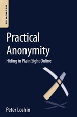 Practical Anonymity: Hiding in Plain Sight Online - ISBN 9780124104044