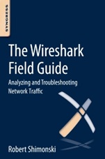 The Wireshark Field Guide: Analyzing and Troubleshooting Network Traffic - ISBN 9780124104136