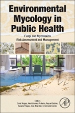 Environmental Mycology in Public Health: Fungi and Mycotoxins Risk Assessment and Management - ISBN 9780124114715