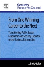 From One Winning Career to the Next: Transitioning Public Sector Leadership and Security Expertise to the Business Bottom Line - ISBN 9780124115941
