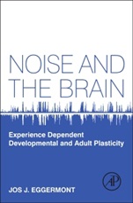 Noise and the Brain: Experience Dependent Developmental and Adult Plasticity - ISBN 9780124159945