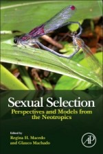 Sexual Selection: Perspectives and Models from the Neotropics - ISBN 9780124160286