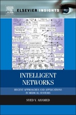 Intelligent Networks: Recent Approaches and Applications in Medical Systems - ISBN 9780124166301