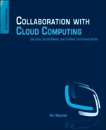 Collaboration with Cloud Computing: Security, Social Media, and Unified Communications - ISBN 9780124170407