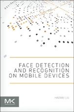 Face Detection and Recognition on Mobile Devices - ISBN 9780124170452