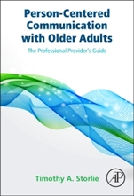 Person-Centered Communication with Older Adults: The Professional Providers Guide - ISBN 9780124201323
