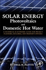 Solar Energy, Photovoltaics, and Domestic Hot Water: A Technical and Economic Guide for Project Planners, Builders, and Property Owners - ISBN 9780124201552