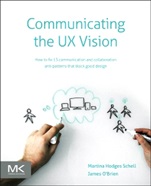 Communicating the UX Vision: 13 Anti-Patterns That Block Good Ideas - ISBN 9780124201972