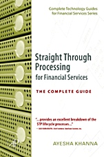 Straight Through Processing for Financial Services: The Complete Guide - ISBN 9780124664708