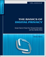 The Basics of Digital Privacy: Simple Tools to Protect Your Personal Information and Your Identity Online - ISBN 9780128000113