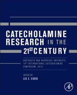 Catecholamine Research in the 21st Century: Abstracts and Graphical Abstracts, 10th International Catecholamine Symposium, 2012 - ISBN 9780128000441