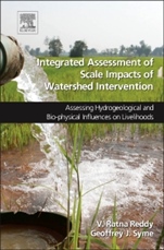 Integrated Assessment of Scale Impacts of Watershed Intervention: Assessing Hydrogeological and Bio-physical Influences on Livelihoods - ISBN 9780128000670