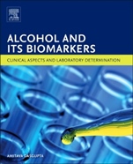 Alcohol and Its Biomarkers: Clinical Aspects and Laboratory Determination - ISBN 9780128003398