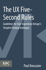 The UX Five-Second Rules: Guidelines for User Experience Designs Simplest Testing Technique - ISBN 9780128005347