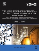 The Yaws Handbook of Physical Properties for Hydrocarbons and Chemicals: Physical Properties for More Than 54,000 Organic and Inorganic Chemical Compounds, Coverage for C1 to C100 Organics and Ac - IS