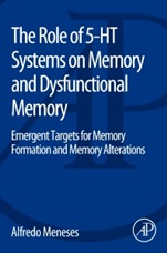 The Role of 5-HT Systems on Memory and Dysfunctional Memory: Emergent Targets for Memory Formation and Memory Alterations - ISBN 9780128008362