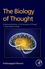 The Biology of Thought: A Neuronal Mechanism in the Generation of Thought - A New Molecular Model - ISBN 9780128009000