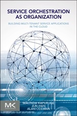 Service Orchestration as Organization: Building Multi-Tenant Service Applications in the Cloud - ISBN 9780128009383