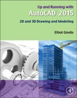 Up and Running with AutoCAD 2015: 2D and 3D Drawing and Modeling - ISBN 9780128009543