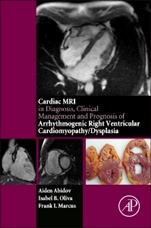 Cardiac MRI in Diagnosis, Clinical Management, and Prognosis of Arrhythmogenic Right Ventricular Cardiomyopathy/Dysplasia - ISBN 9780128012833
