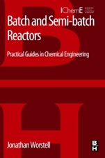 Batch and Semi-batch Reactors: Practical Guides in Chemical Engineering - ISBN 9780128013052